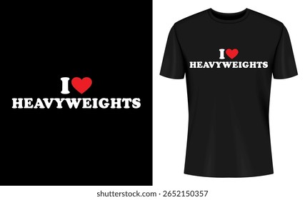 This image features tshirt, t-shirt, tee, shirt, design, graphic, print, clothing. Black TShirt Design I Love Heavyweights