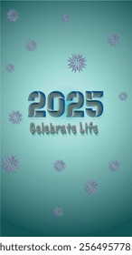 In this image Green gradient, stars and text is 2025 celebrate life.