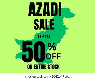This image promotes an "Azadi Sale" offering up to 50% off on entire stock, featuring the text overlaid on a map of Pakistan.
