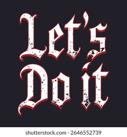 This image showcases a bold grunge-style typography design The phrase Lets Do It is presented in a distressed white font with a dark red outline on a dark background.