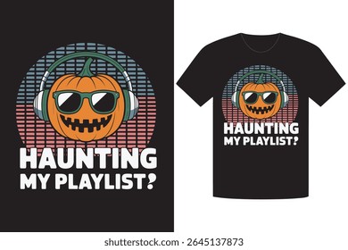 This image showcases a t-shirt design featuring a cartoon pumpkin wearing headphones and sunglasses against an equalizer backdrop, accompanied by the playful text Haunting My Playlist?.