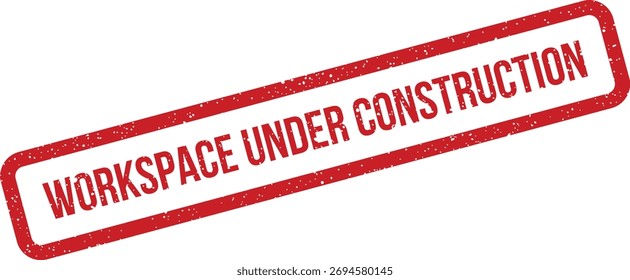 This image shows a grunge rubber stamp with "WORKSPACE UNDER CONSTRUCTION" in red, useful for illustrating ongoing development or maintenance.