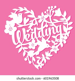 This image is a vintage paper cut style love wedding heart lace. The heart lace is composed of flowers, leaves, vines, birds, and wedding phrase. 