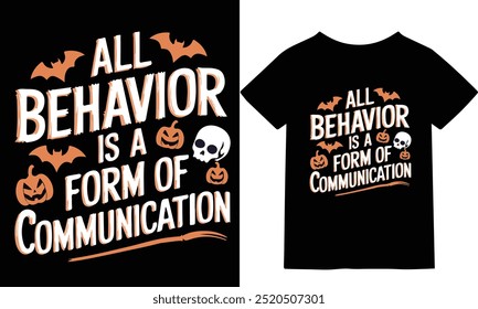 "This inspirational T-shirt design features the powerful quote 'All Behavior is a Form of Communication,' perfect for educators, therapists, and advocates. The modern, minimalist graphic can be used f