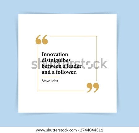This inspirational typography design features the famous quote “Innovation distinguishes between a leader and a follower”, originally attributed to Steve Jobs. The artwork emphasizes innovation as the key factor that separates leaders from followers. Ideal for motivational posters, business presentations, leadership themes, startup branding, and success mindset visuals.