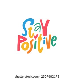 This inspirational typography serves as a reminder for everyone to stay positive, cheerful, and uplifted every day