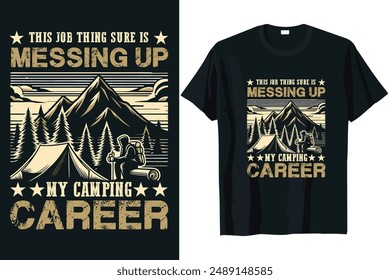 
this job thing sure is messing mountain, hiking, adventure t-shirt design with vector Illustration.