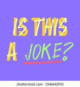 IS THIS A JOKE, SLOGAN PRINT VECTOR