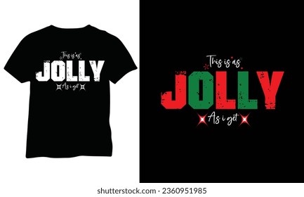 This is as Jolly as I get Christmas shirt Holly Jolly Christmas Sweatshirt Shirt for Christmas Gift Vector Design