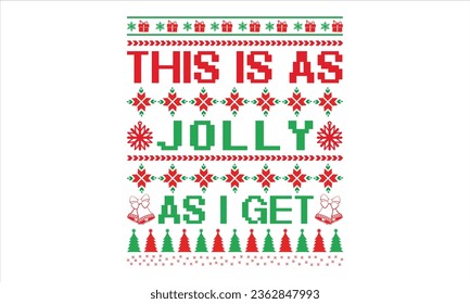 This Is As Jolly As I Get - Christmas T Shirt Design, Hand drawn lettering phrase, Cutting and Silhouette, card, Typography Vector illustration for poster, banner, flyer and mug.