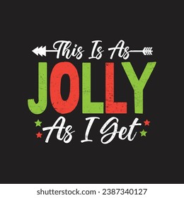 This Is As Jolly As I Get. Christmas T-Shirt Design, Posters, Greeting Cards, Textiles, and Sticker Vector Illustration	