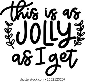 this is as jolly as i get merry christmas black vector graphic design and cut file