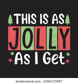 This Is As Jolly As I Get. T-shirt design, Posters, Greeting Cards, Textiles, Sticker Vector Illustration, Hand drawn lettering for Xmas invitations, mugs, and gifts.