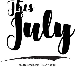 This July Bold Typography Black Color Text Phrase