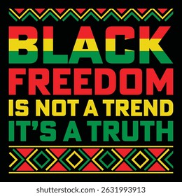 This is juneteenth t-shirt design. Here is black freedom is not a trend it’s a truth t-shirt design.