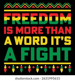 This is juneteenth t-shirt design. Here is freedom is more than a word it's a fight t-shirt design.