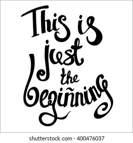 This Is Just the Beginning motivation square acrylic stroke poster. Vector Text lettering positive of an inspirational quote . 