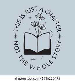 This Is Just a Chapter Not the Whole Story, Positive, T Shirt quote, Chapter Mom life Strong women, Reading