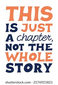 This Is Just a Chapter, Not the Whole Story Motivational Quote Design