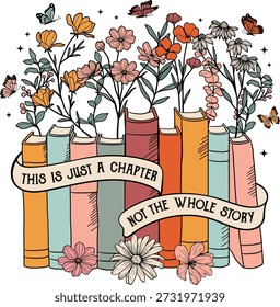 This Is Just a Chapter Not the Whole Story Book Quote Floral Illustration