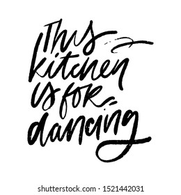 This kitchen is for dancing. Hand lettering illustration