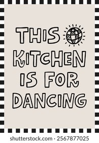 This kitchen is for dancing interior poster 3x4 with doodle lettering quote. Hand drawn vector illustration.