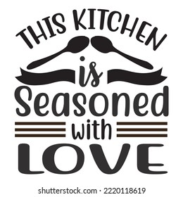 This kitchen is seasoned with love -  inspirational positive quotes, motivational, typography, lettering design