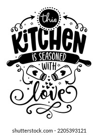 This kitchen is seasoned with love - lovely Calligraphy phrase for Kitchen towels. Hand drawn lettering for Lovely greetings cards, invitations. Good for t-shirt, mug, scrap booking, gift, 