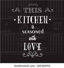 This kitchen is seasoned with love. Quote Typographical Background. Vintage vector illustration with curles made in hand drawn style