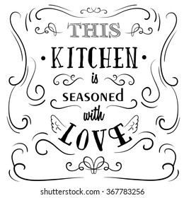 This kitchen is seasoned with love. Quote Typographical Background. Vintage vector illustration with curles made in hand drawn style