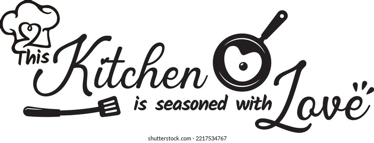 This Kitchen Is Seasoned with Love, vector. Wording design, lettering. Motivational, inspirational, positive, life quotes and affirmation. Wall art, artwork, wall decals, poster design