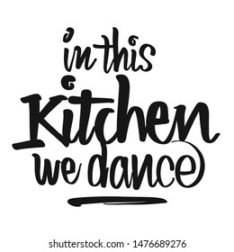 In This Kitchen We Dance handwritten lettering. Printable Kitchen art sign for Food and Cook topics.