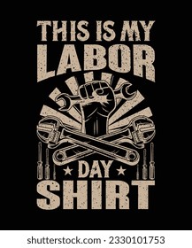 THIS IS LABOR DAY SHIRT AND BEST T SHIRT DESIGN