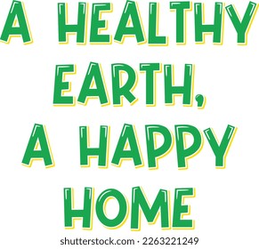 This lettering vector design promotes a healthy earth to create a happy home for everyone.