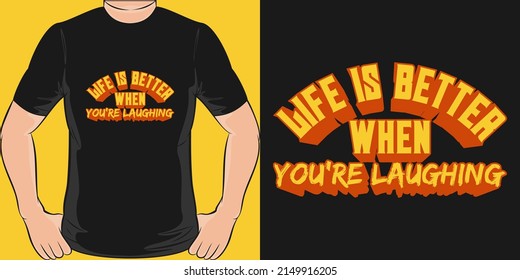 This Life Is Better When You're Laughing design is perfect for print and merchandising. You can print this design on a T-Shirt, Poster, Sticker, Pillow and more merchandising according to your needs.