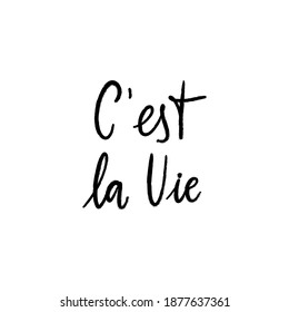 This is life text in French language. Inspirational phrase. Calligraphic hand lettering motivational inscription in black and white colors for postcard, poster, banner. Vector illustration.