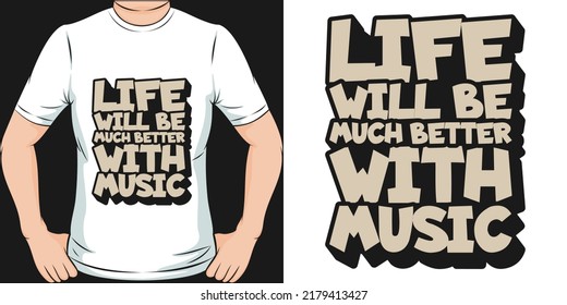 This Life Will Be Much Better With Music design is perfect for print and merchandising. You can print this design on a  T-Shirt, Hoodie, Poster, Sticker and more merchandising according to your needs.