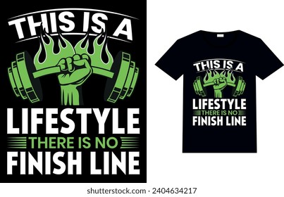 THIS IS A LIFESTYLE THERE IS NO FINISH LINE, GYM T-SHIRT DESIGN, FITNESS