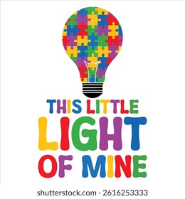 This Little Light Of Mine - Autism Awareness Typography T-shirt Design Vector, Autistic Spectrum Disorder Illustration, Autism Awareness Puzzle Piece Clipart