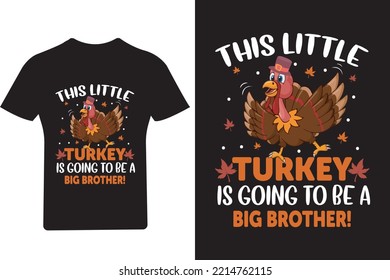 This little turkey is going to be a big brother t shirt, Thanksgiving t shirt design, 