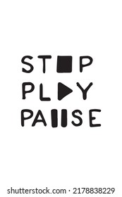 this is a logo about PLAY, PAUSE, STOP suitable for design clothes