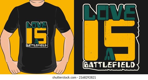 This Love is a Battlefield design is perfect for print and merchandising. You can print this design on a T-Shirt, Hoodie, Poster, Sticker, Pillow and more merchandising according to your needs.