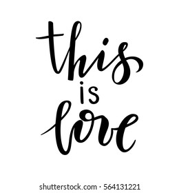 this is love. Hand drawn creative calligraphy and brush pen lettering isolated on white background. design for holiday greeting card and invitation of the wedding, Valentine's day and Happy love day