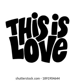 This is love hand-drawn lettering typography. Quote about love for Valentines day and wedding. Text for social media, print, t-shirt, card, poster, gift, landing page, web design elements.