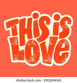 This is love hand-drawn lettering typography. Quote about love for Valentines day and wedding. Text for social media, print, t-shirt, card, poster, gift, landing page, web design elements.