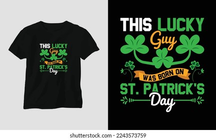  this lucky guy was born on st. patrick's day - st Patrick's day quote vector t shirt design