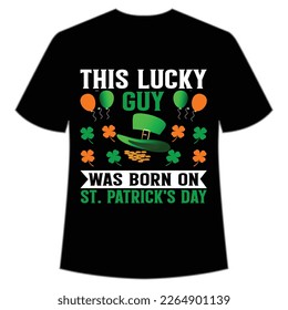 This Lucky Guy was Born On St. Patrick's Day Shirt Print Template, Lucky Charms, Irish, everyone has a little luck Typography Design