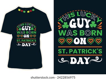 This Lucky Guy Was Born On St. Patrick's Day T-Shirt Design