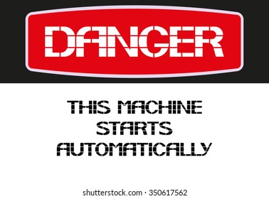 This machine starts automatically. Danger sign,rectangular poster warning of character in the text version.