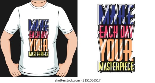 This Make Each Day Your Masterpiece design is perfect for print and merchandising. You can print this design on a T-Shirt, Poster, Sticker, Pillow and more merchandising according to your needs.